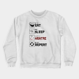 eat sleep hentai repeat Crewneck Sweatshirt